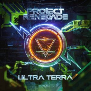 PROJECT RENEGADE – album “Ultra Terra” – (July 14, 2023, Pavement Entertainment)