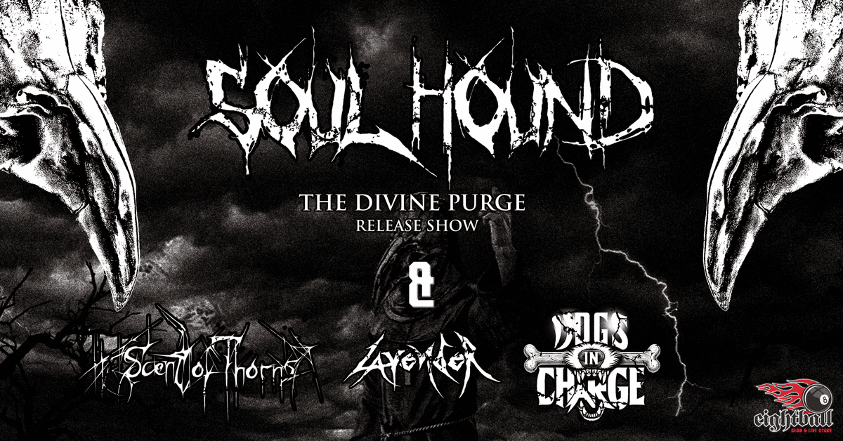 Read more about the article SOULHOUND – SCENT OF THORNS – LAVENDER – DOGS IN CHARGE live @ EIGHTBALL CLUB…