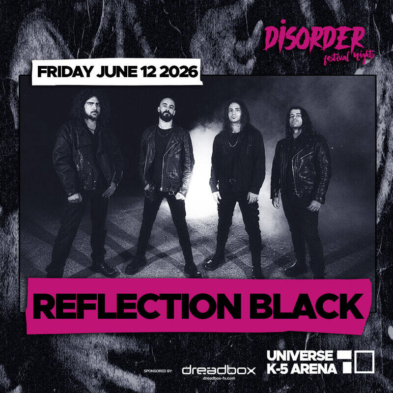 Οι REFLECTION BLACK live στο Disorder Festival μαζί με SHE PAST AWAY, KITE και DIORAMA στο Universe K-5 Arena