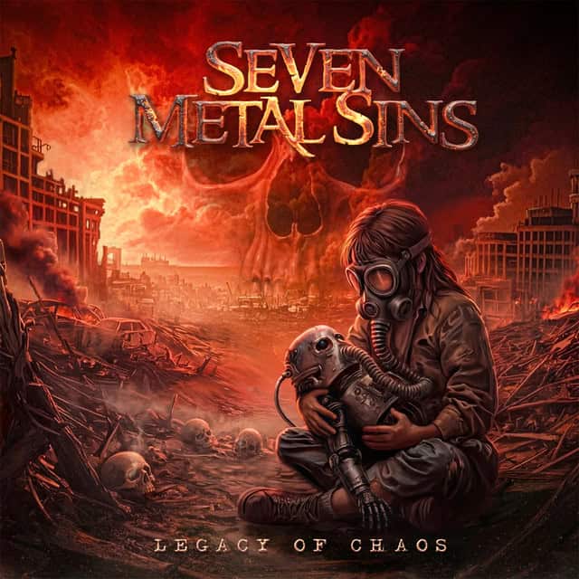 Album cover: a child in a gas mask sits among ruins with skulls and flames, title 'Seven Metal Sins' and subtitle 'Legacy of Chaos' above.